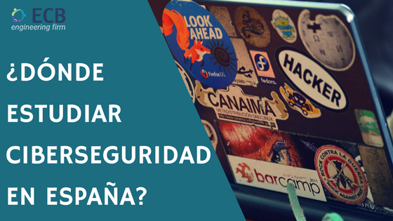 Donde estudiar ciberseguridad en España. Los másters más reconocidos